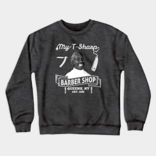 Coming To America My T Sharp Barber Shop Crewneck Sweatshirt